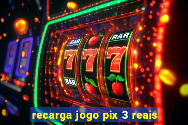 recarga jogo pix 3 reais